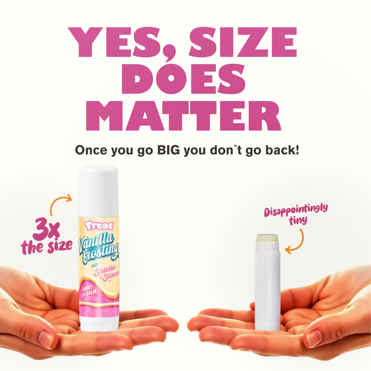 Two lip balm containers held in hands with text 'Yes, size does matter' and 'Once you go BIG you don't go back!'.